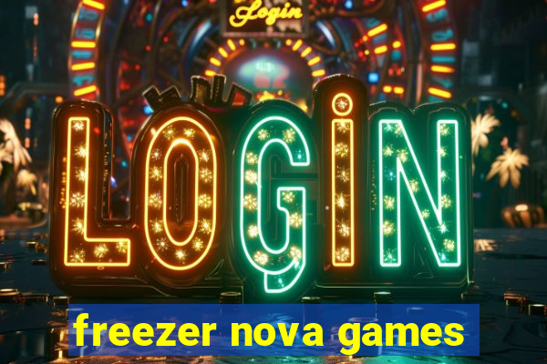 freezer nova games